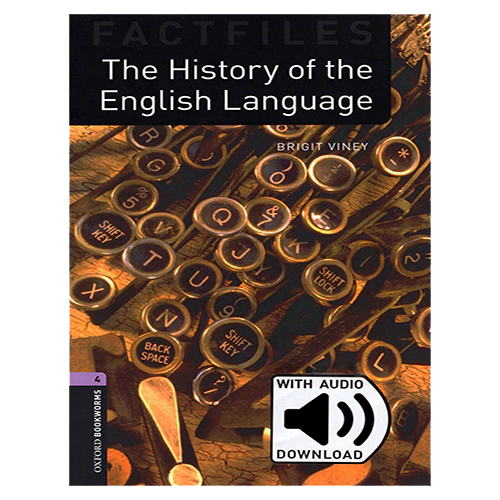 New Oxford Bookworms Library Factfiles 4 / The History of English the Language with MP3 (3rd Edition)