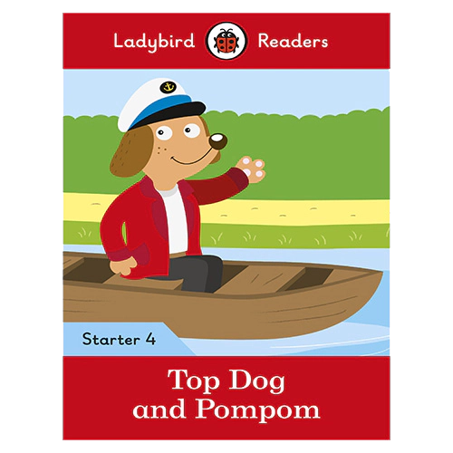 Ladybird Readers Level Starter 04 / Top Dog and Pompom