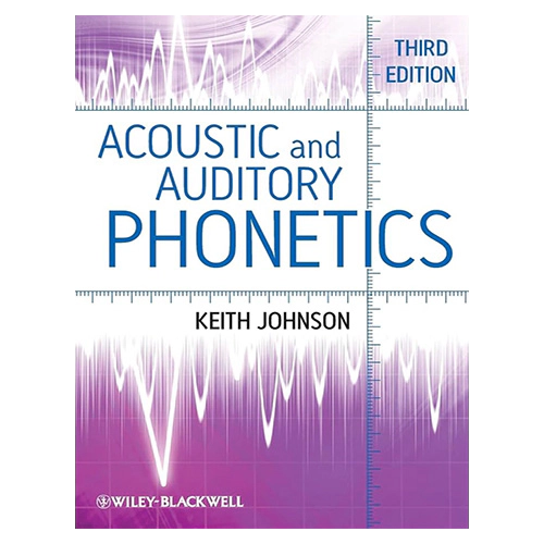 Acoustic and Auditory Phonetics (3rd Edition)